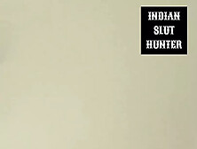 Indian Slut Hunter - Episode 12 : Indian Randi Gets Fucked In Her Home In A Nice Sunday Afternoon