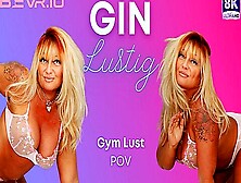 Gym Lust With Ginnica Lustig