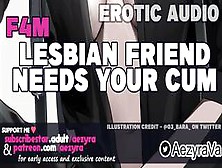 [F4M] Lesbian Friend Needs Your Cum | Erotic Audio For Men