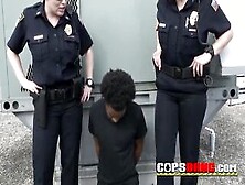 This Black Big Sized Guy Has To Lick,  Sniff And Fuck These Nasty Busty Officers Till Cum.