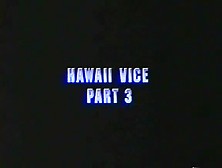 Hawaii Vice Part 3