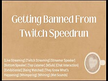Getting Banned From Twitch Speedrun [M4A] [Audio] [Asmr]