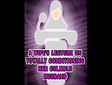 Lecture By A Wife On How To Fully Condition Her Calcified Husband