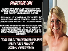 Sindy Rose Fist Fuck Her Open Anus In Bath Tube & Prolapse