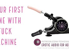 Your First Fuck Machine (Erotic Audio For Women) Audioporn Dirty Talk Role-Play Asmr Smut For Girls