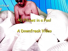 Pillow Fucks 40 Pillows In An Inflatable Pool