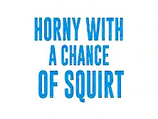 Vulgar With A Chance Of Squirt / Brazzers
