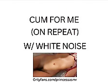 Cum For Me (White Noise Asmr)