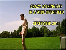 Crazy Jacking Off In A Wide Open Park Field September 2014
