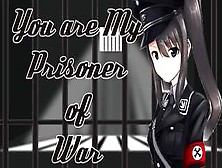You're My Prisoner Of War