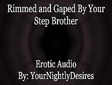 Step Brother Pumps Your Virgin Booty [Rimming] [Anal] (Erotic Audio For Women)