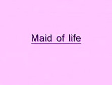 Maid Of Life