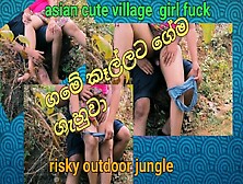 Asian Sexy Beautiful Village Girl's First Risky Outdoor Sex Moment