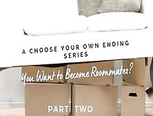 You Want To Be Roommates? Part Two By Eve's Garden [Series][Storytelling][Friends To Lovers]