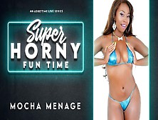 Mocha Menage In Mocha Menage - Super Horny Fun Time