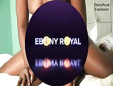 Large Booty Zara Came To Ebonyroyal Expression To Get Her Booty Smashed With Anaconda Rod