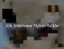 Job Interview Nylon Tickle