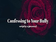 Confessing To Your Bully [Erotic Audio For Men] [Fdom]