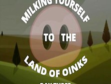 Milking Your Sausage To The Land Of Oinks Day Three