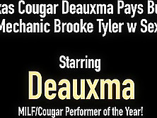 Texas Cougar Deauxma Pays Busty Mechanic Brooke Tyler W Sex!