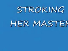 Stroking Her Master