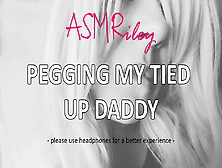 Eroticaudio - Asmr Pegging My Tied Up Daddy,  Ddlg,  Strapon