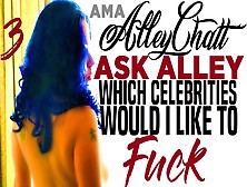 Alleychatt Ask Alley 3 Which Celebrities Do I Want To Fuck