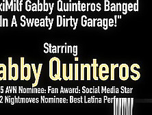 Meximilf Gabby Quinteros Banged In A Sweaty Dirty Garage!