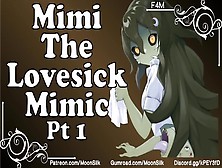 The Love Sick Mimic [Pt 1] [Shy,  Slightly Yandere Mimic Monster Lady X Kind But Oblivious Listener]