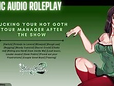 [Audio Roleplay] Fucking Your Hot Goth Tour Manager After The Show [Cumslut] [Goth Girl]