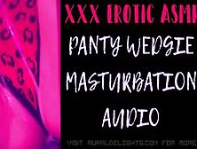 Panty Wedgie Masturbation (Xxx Erotic Asmr Audio)