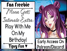 Moon Gets Intimate Extra: Play With Me On My Birthday!