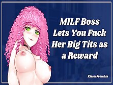 Milf Boss Lets You Fuck Her Humongous Titties As A Reward [Erotic Audio Roleplay]