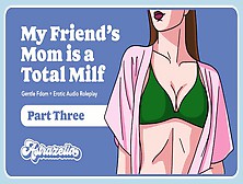 My Friend’S Mom Is A Total Milf – Part Three