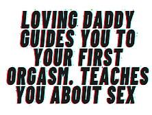 Audio Porn: Loving Daddy Guides You To Your First Orgasm