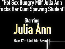 Hot Sex Hungry Milf Julia Ann Fucks Her Cum Spewing Student!
