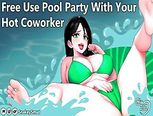 Free Use Pool Party With Your Charming Co-Worker [Audio Porn] [Begging For Your Cock]