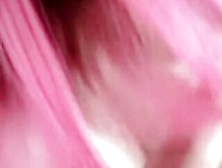 Point Of View Pink Haired Gf Massage Blows And Fucks Then I Cum Into Her Mouth