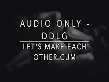 Ddlg - Daddy Needs His Whore To Help Him Spunk - Erotic Audio Story Asmr