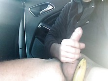 Big Cock Man In Car,  Train His Anus With A Petite Toy,  Then Insert Half A Banana,  Likes It And Cums