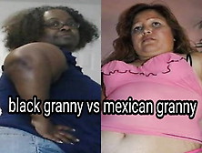 Ebony Grandmother Vs Mexican Old Lady Vote & Comment Please