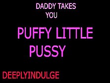 Daddy Rides Your Puffy Vagina And Makes You Ache (Audio Roleplay) Inense Kinky