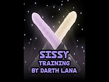 Sissy Training By Darth Lana