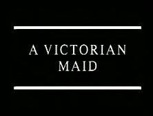 A Victorian Maid