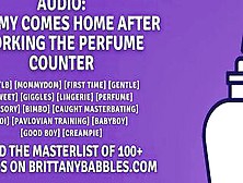 Audio: Mommy Comes Home After Working The Perfume Counter
