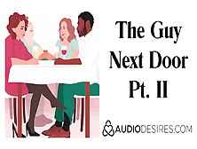 The Guy Next Door Pt.  Ii - Erotic Audio Story For Women,  Sexy Asmr Erotic A