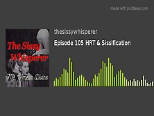 Hrt & Sissification | Episode Five