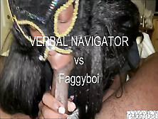 Verbal Navigator Enjoys Faggyboi's Gay Ass