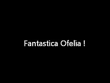 Fantastica Ofelia !