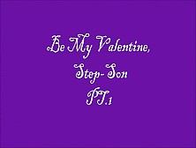 Be My Valentine,  Step-Son Pt1